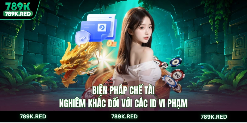 Biện pháp chế tài nghiêm khắc đối với các ID vi phạm