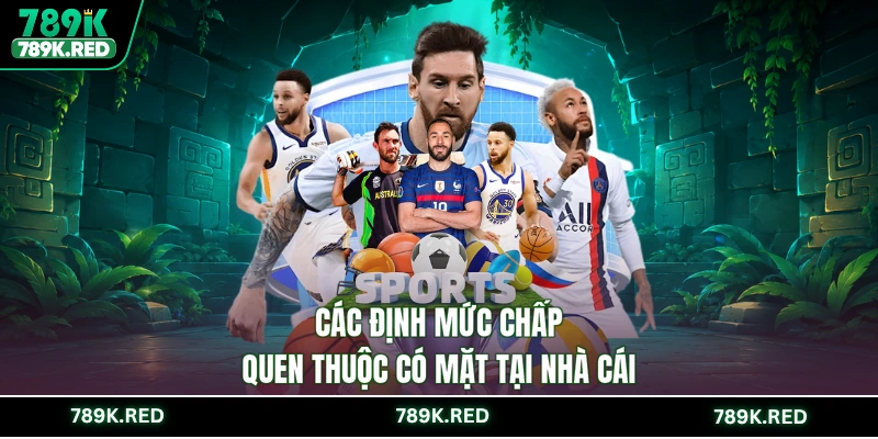 Các định mức chấp quen thuộc có mặt tại nhà cái