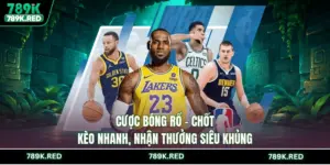Cược Bóng Rổ - Chốt Kèo Nhanh, Nhận Thưởng Siêu Khủng