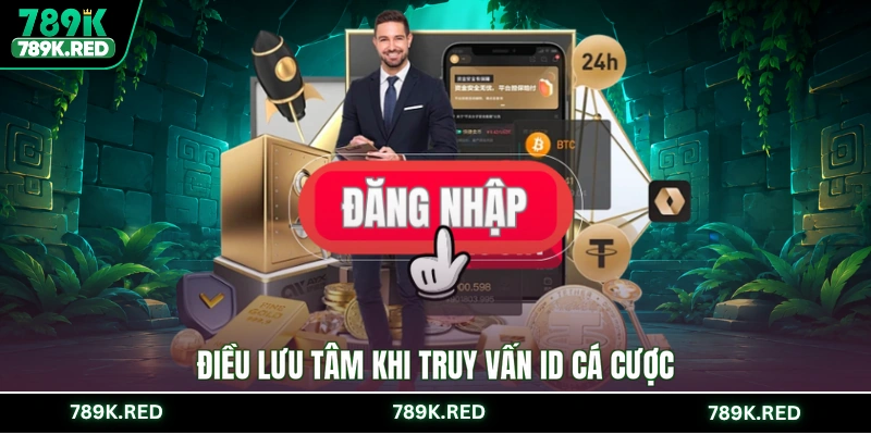 Điều lưu tâm khi truy vấn ID cá cược