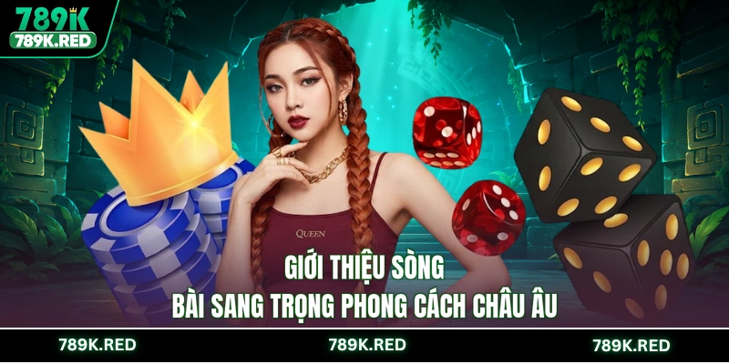 Giới thiệu sòng bài sang trọng phong cách châu Âu