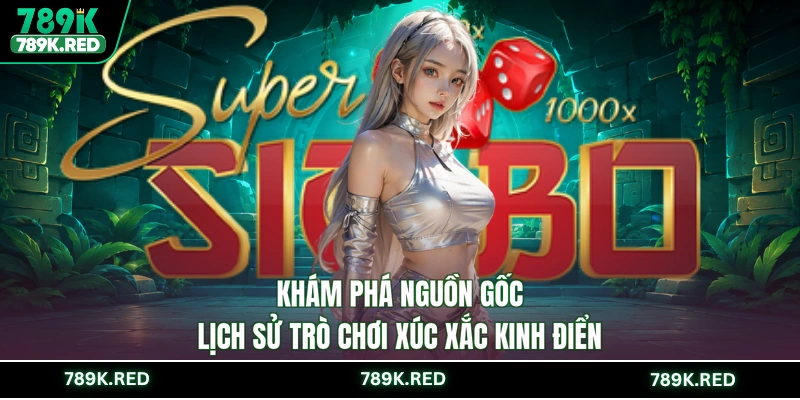 Khám phá nguồn gốc lịch sử trò chơi xúc xắc kinh điển