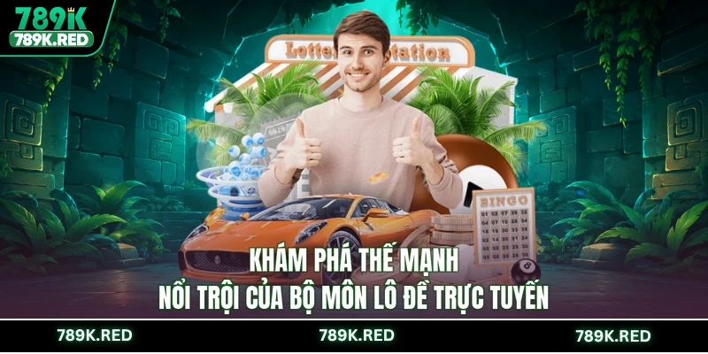 Khám phá thế mạnh nổi trội của bộ môn lô đề trực tuyến