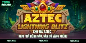 Kho Báu Aztec - Khai Phá Rừng Sâu, Săn Hũ Vàng Khủng