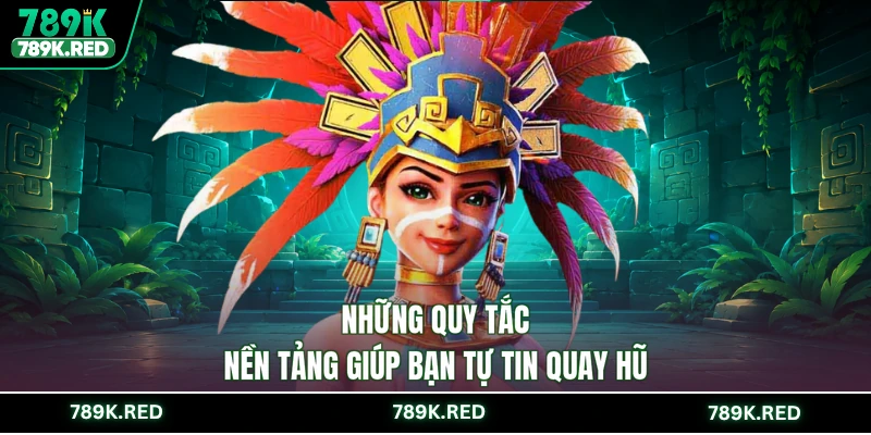 Những quy tắc nền tảng giúp bạn tự tin quay hũ