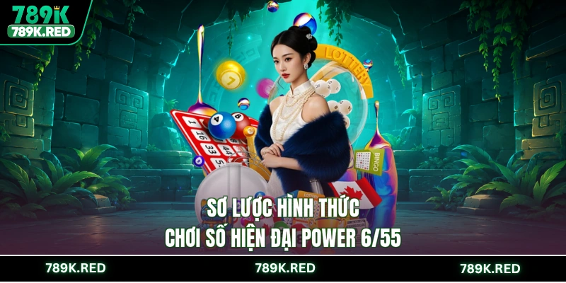 Sơ lược hình thức chơi số hiện đại Power 6/55