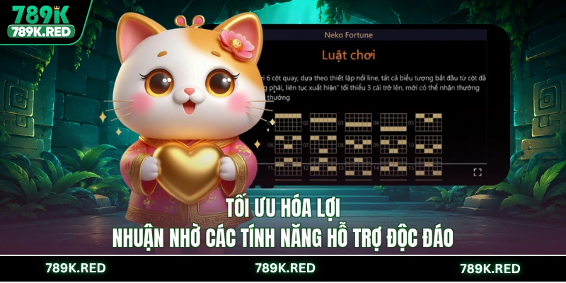 Tối ưu hóa lợi nhuận nhờ các tính năng hỗ trợ độc đáo